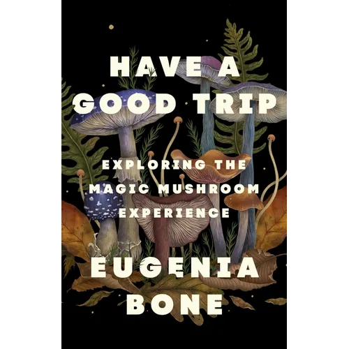 Have a Good Trip: Exploring the Magic Mushroom Experience
