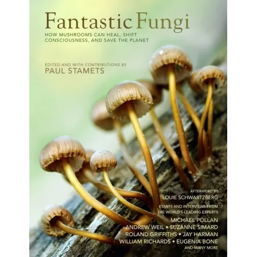 Fantastic Fungi: How Mushrooms Can Heal, Shift Consciousness, and Save the Planet