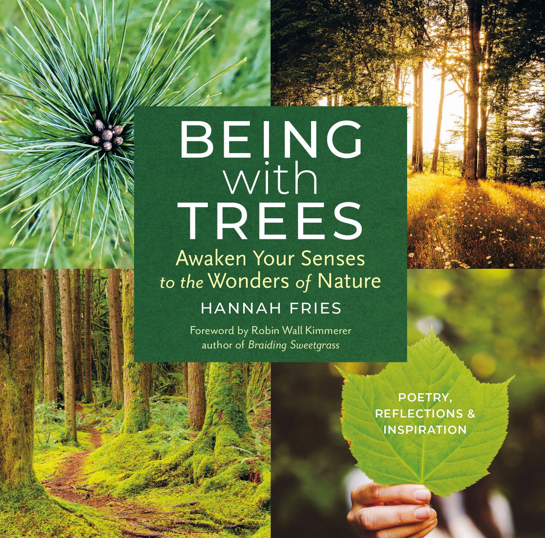 Being with Trees- Awaken Your Senses to the Wonders of Nature by Hannah Fries